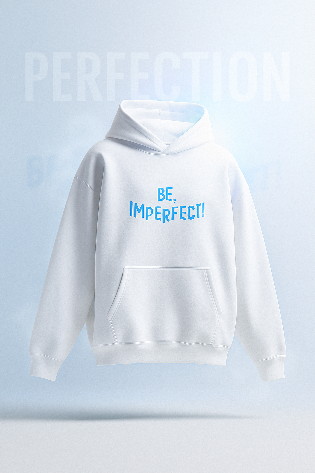BE, IMPERFECT! Hoodie – Embrace Authenticity